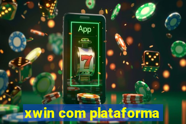 xwin com plataforma